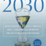 2030: How today’s biggest trends will collide and reshape the future of everything.